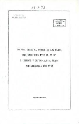 Informe sobre el avance del las metas Ministeriales 1992 al 31 de diciembre y definiciones de metas ministeriales año 1993.