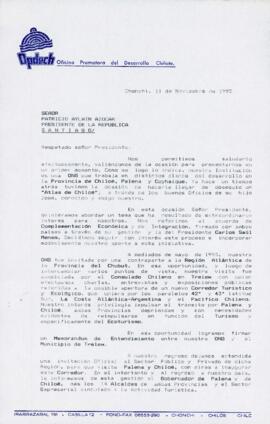 [Carta de la Oficina Promotora del Desarrollo Chilote dirigida al Presidente Patricio Aylwin, mediante la cual expone aportes ligados al acuerdo de Complementación Económica y de Integración Chileno-Argentino]
