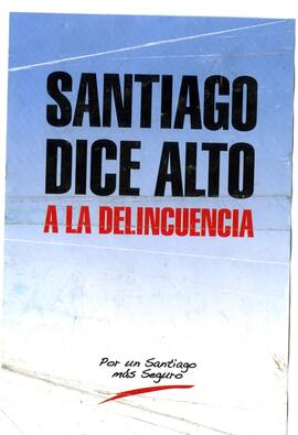 Santiago dice alto a la delincuencia: Por un Santiago mas seguro