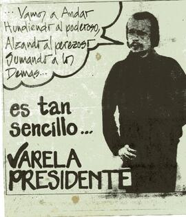 Vamos a andar hundiendo al poderoso, alzando al perezoso, sumando a los demás...es tan sencillo Varela Presidente