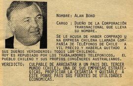 Aland Bond....se le acusa de haber comprado empresa chilena llamada Compañía de Telonios de Chile a un vil precio y haberla quitado a sus dueños verdaderos; todos los chilenos.