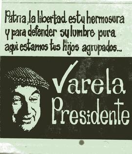 Patria, la libertad es tu hermosura y para defender su lumbre pura aquí estamos tus hijos agrupados...Varela Presidente