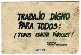 Trabajo digno para todos: ¡Todos contra Pinochet!