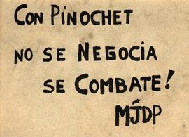 Con Pinochet no se negocia, se combate!