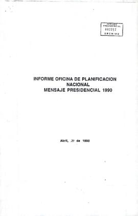 Informe Oficina de Planificación Nacional - Mensaje Presidencial 1990.