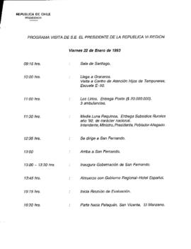 Programa Visita de S.E. el Presidente de la República VI Región:  viernes 22 de enero de 1993